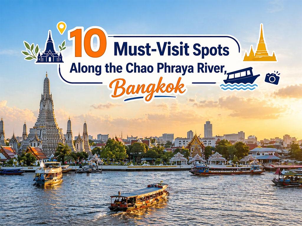 10 Lugares para Visitar a lo Largo del Río Chao Ph